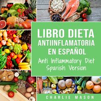 Descargar Audiolibro La Dieta Antiflamatoria y Dieta a Basada en Plantas Para Principiantes escrito por Bobby Murray Gratis